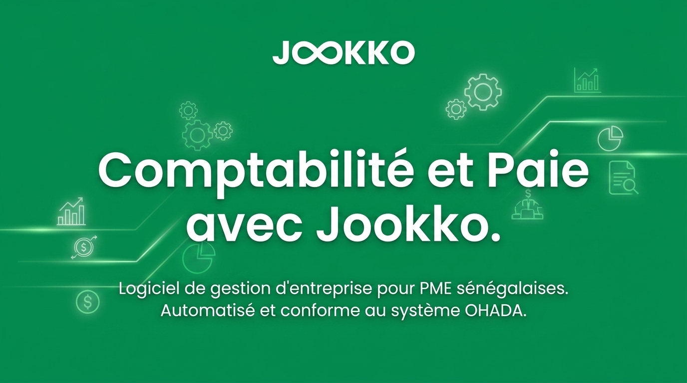 Simplifiez la gestion, la comptabilité et la paie de votre entreprise au Sénégal avec le logiciel Jookko